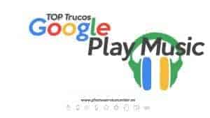 Los mejores Trucos de Google Play Music para sacarle todo el partido
