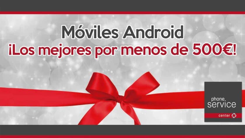 movil-android-los-mejores-por-menos-de-500-euros