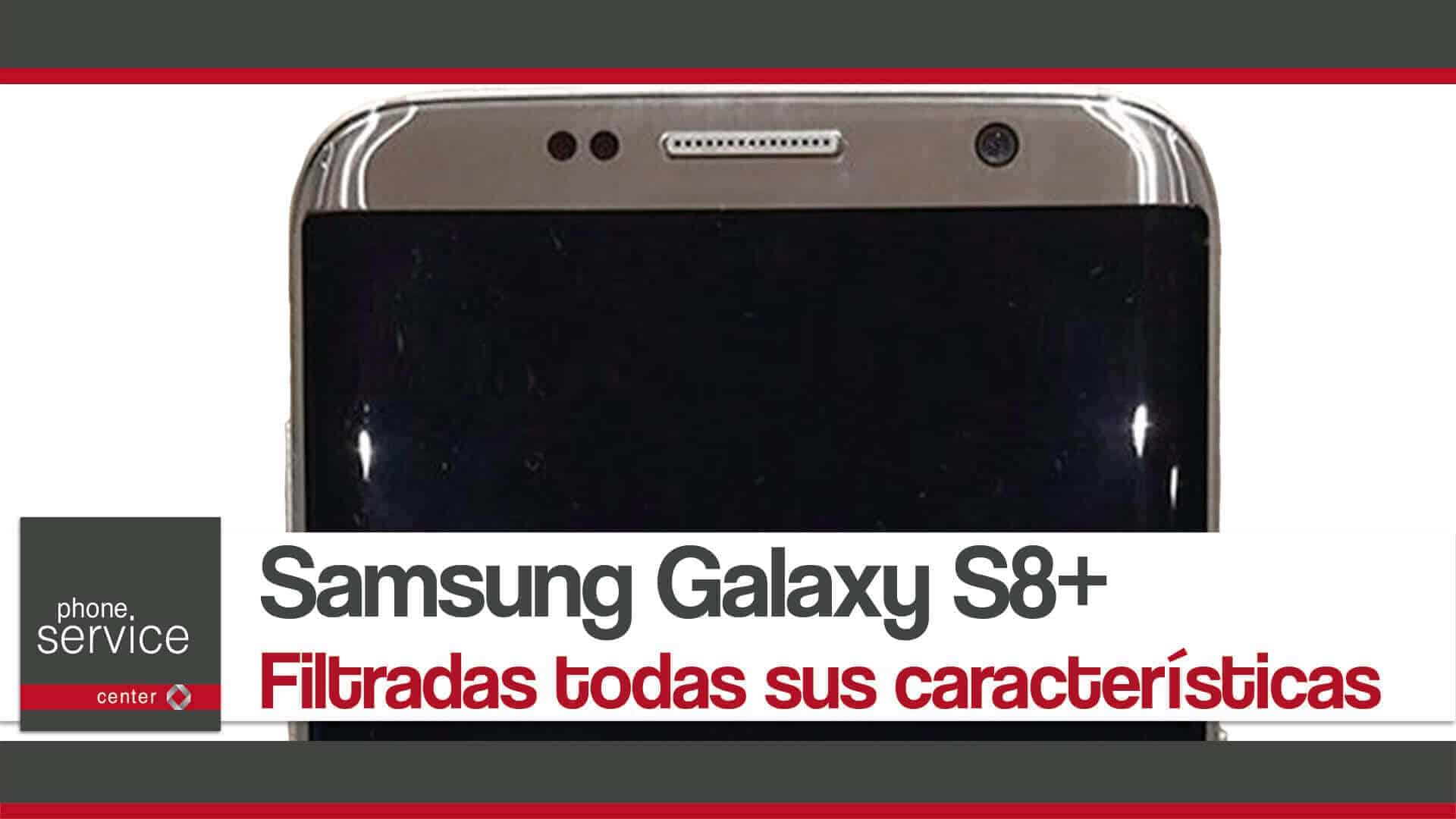 Samsung Galaxy S8+ filtradas todas sus caracteristicas