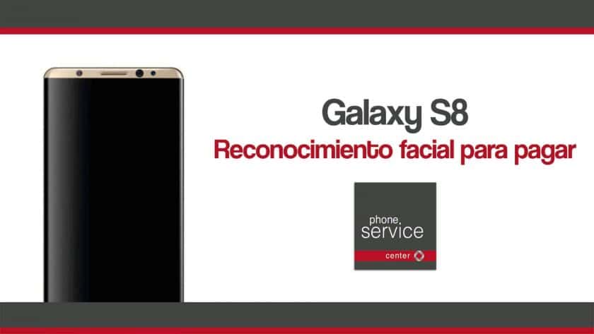 Galaxy S8 reconocimiento facial para pagar